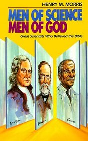 Men of Science, Men of God: Great Scientists of the Past Who Believed the Bible