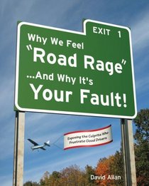 Why We Feel Road Rage And Why It's Your Fault!
