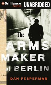 The Arms Maker of Berlin: A Novel
