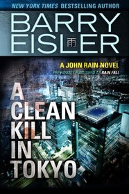 A Clean Kill in Tokyo (A John Rain Novel)
