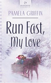 Run Fast, My Love (Heartsong Presents, No 617)