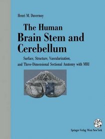 The Human Brain Stem and Cerebellum: Surface, Structure, Vascularization, and Three-Dimensional Sectional Anatomy, with MRI