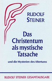 Das Christentum als mystische Tatsache und die Mysterien des Altertums.