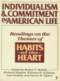 Individualism and Commitment in American Life: Readings on the Themes of Habits of the Heart