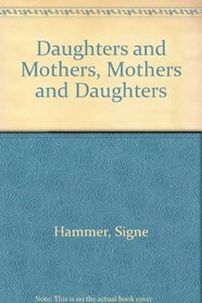 DAUGHTERS AND MOTHERS, MOTHERS AND DAUGHTERS