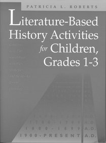 Literature Based History Activities for Children, Grades 1-3
