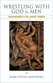 Wrestling with God and Men: Homosexuality in the Jewish Tradition