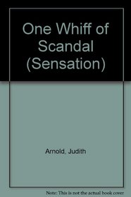 One Whiff of Scandal (Sensation)