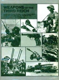 Weapons of the Third Reich: An encyclopedic survey of all small arms, artillery, and special weapons of the German land forces, 1939-1945
