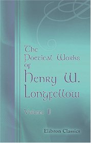 The Poetical Works of Henry W. Longfellow: Volume 2