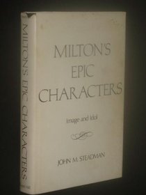 Milton's Epic Characters Image and Idol