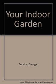 Your Indoor Garden (The Joy of living library)