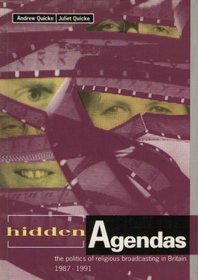 Hidden Agendas: The Politics of Religious Broadcasting in Britain 1987-1991