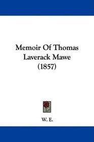 Memoir Of Thomas Laverack Mawe (1857)