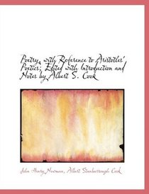 Poetry, with Reference to Aristotles' Poetics; Edited with Introduction and Notes by Albert S. Cook