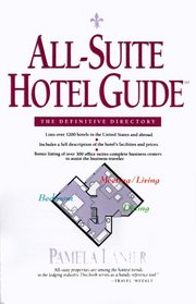 All Suite Hotel Guide: The Definitive Dictionary (All-Suite Hotel Guide)