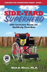 Side-Yard Superhero: Life Lessons from an Unlikely Teacher (Fanfare for a Hometown Series #1)