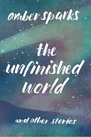 The Unfinished World and Other Stories