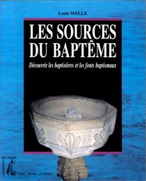 Les sources du bapteme: Decouvrir les baptisteres et les fonts baptismaux (Collection Vivre, croire, celebrer) (French Edition)