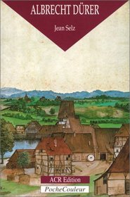 Albrecht Durer. Le peintre, le graveur et le theoricien (1471-1528) (PocheCouleur No. 18) (French Edition)