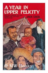 A year in Upper Felicity: Life in a Chinese village during the Cultural Revolution