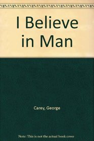 I Believe in Man