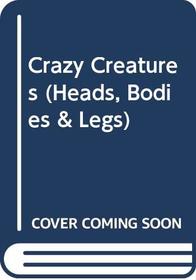 Crazy Creatures (Heads, Bodies & Legs)