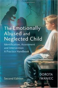 The Emotionally Abused and Neglected Child: Identification, Assessment and Intervention: A Practice Handbook
