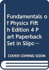 Fundamentals of Physics Fifth Edition 4 Part Paperback Set in Slipcase Consisting of Parts 1 through 4