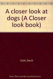 A Closer Look at Dogs