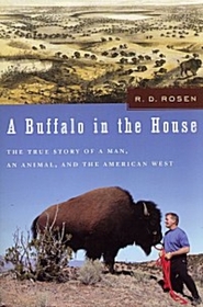A Buffalo in the House: The True Story of a Man, an Animal, and the American West
