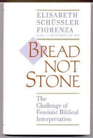 Bread not stone: The challenge of feminist biblical interpretation