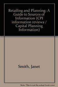 Retailing and Planning: A Guide to Sources of Information (CPI information reviews)