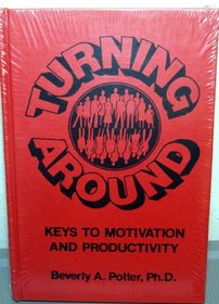 Turning Around: Keys to Motivation and Productivity