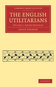 The English Utilitarians (Cambridge Library Collection - Philosophy)