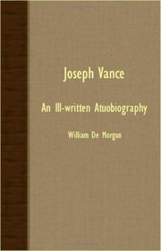 JOSEPH VANCE - AN ILL-WRITTEN ATUOBIOGRAPHY