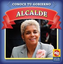 Alcalde/ Mayor (Conoce Tu Gobierno/ Know Your Government) (Spanish Edition)