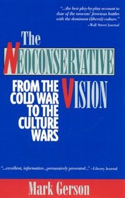 The Neoconservative Vision : From the Cold War to the Culture Wars