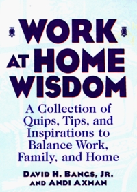 Work at Home Wisdom: A Collection of Quips, Tips, and Inspirations to Balance Work, Family, and Home