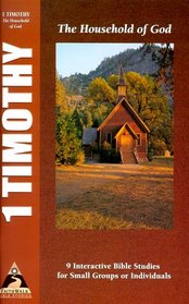 1 Timothy: The Household of God (Faith Walk Bible Studies)