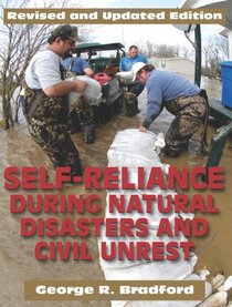 Self Reliance During Natural Disasters and Civil Unrest,  Revised and Updated: How to Handle Fire, Search and Rescue, and Other emergency Situations on Your Own