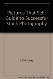 Pictures That Sell: Guide to Successful Stock Photography