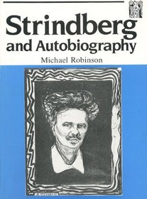 Strindberg and Autobiography: Writing and Reading a Life (Series a (Norvik Press))