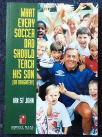 What every soccer dad should teach his son (or daughter!)