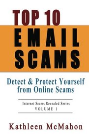 Top 10 Email Scams: Detect & Protect Yourself from Online Scams (Volume 1)