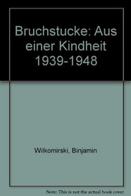 Bruchstucke: Aus einer Kindheit 1939-1948 (German Edition)
