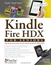 Kindle Fire HDX for Seniors: Step-by-Step Instructions to Work with the Kindle Fire HDX Tablet (Computer Books for Seniors series)