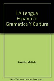LA Lengua Espanola: Gramatica Y Cultura