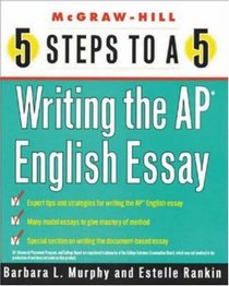 5 Steps to a 5 on the AP: Writing the AP English Essay (5 Steps to a 5 on the Advanced Placement Examinations Series)