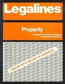 Legalines: Property : Adaptable to Fifth Edition of Browder Casebook